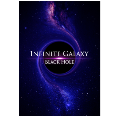 INFINITE GALAXY. -Black Hole-