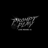 PROMPT PLAY LIVE HOUSE