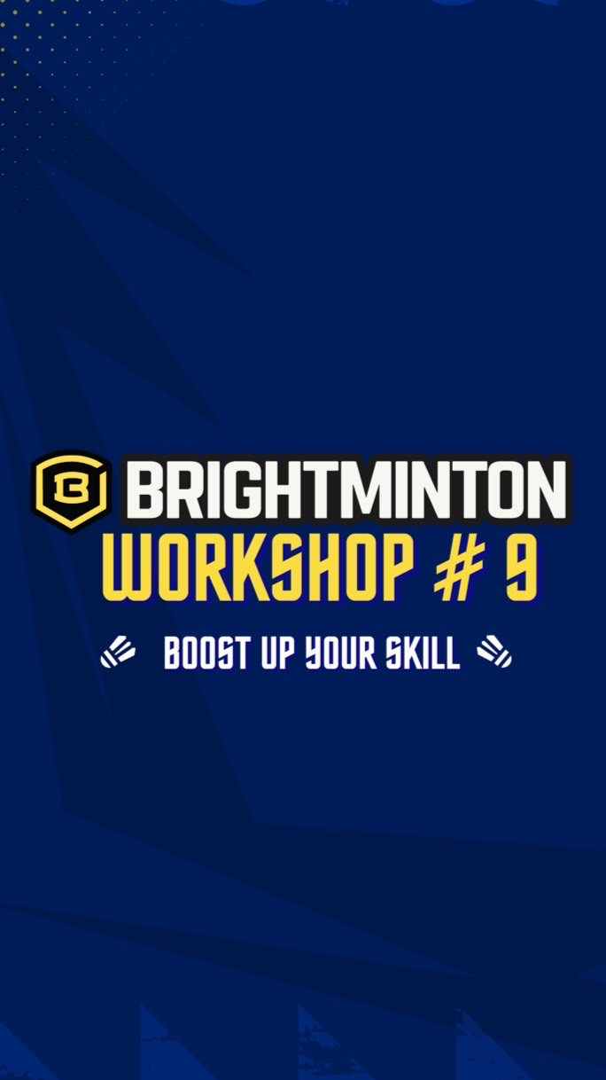 BRIGHTMINTON WORKSHOP #9