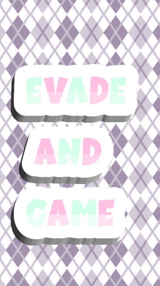 EVADE AND GAME 🍈👚
