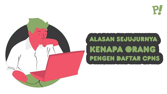 Alasan Sejujurnya Kenapa Orang Pengen Daftar Cpns Provoke Online Com Line Today