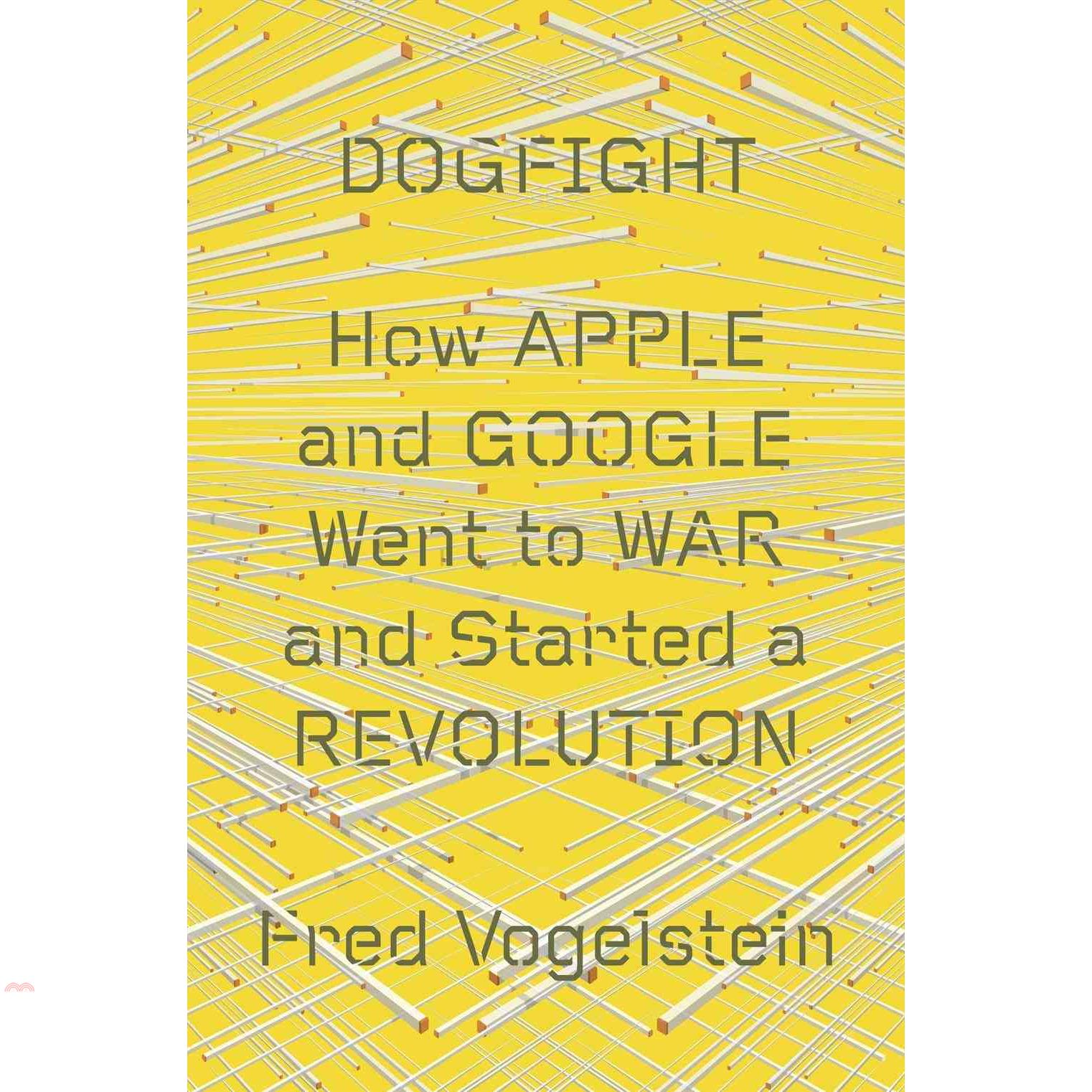 書名：DOGFIGHT: How Apple and Google Went to War and Started a Revolution定價：560元ISBN13：9780374921682替代書