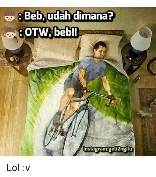 10 Meme OTW A La Orang Indonesia Ini Lucu Banget Tapi Juga 