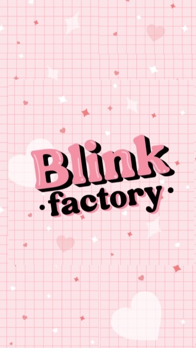 ❤︎ BLINKFACTORY ❤︎