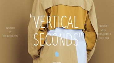 wisdom Apparel 2016 SS Collection“VERTICAL SECONDS”展示會