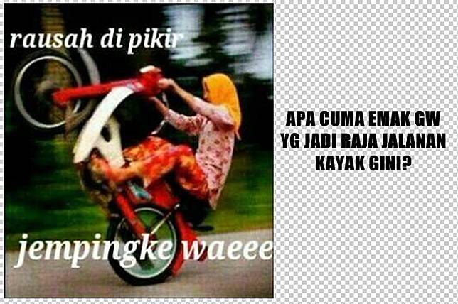 10 Meme 'Apa Cuma Emak Gue' Ini Tunjukkan Mamak-mamak Itu Gokil Abis