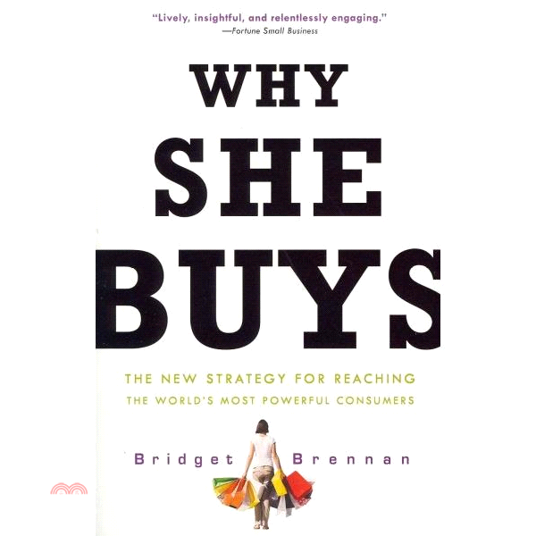 書名：Why She Buys ─ The New Strategy for Reaching the World's Most Powerful Consumers定價：595元ISBN13：978