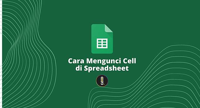 Siap Grak Cara Mengunci Cell Di Spreadsheet