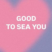 GOOD TO SEA YOU Vol.5