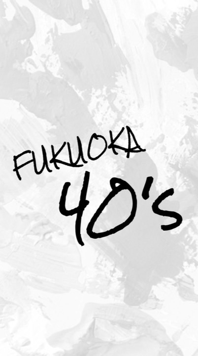 FUKUOKA 40's