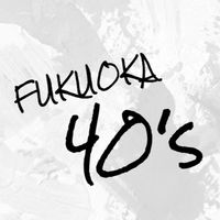 FUKUOKA 40's