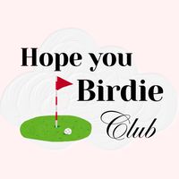 Hope you Birdie club⛳️