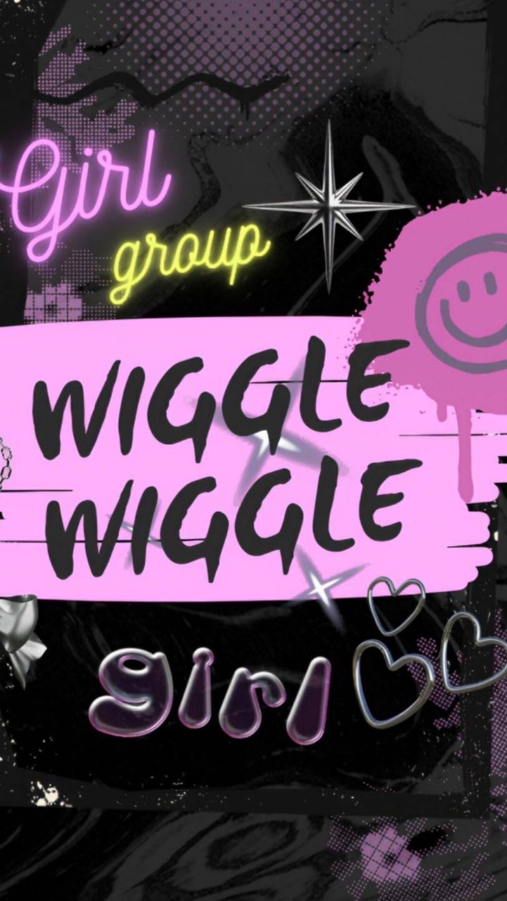 WIGGLE WIGGLE ✨