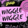 WIGGLE WIGGLE ✨