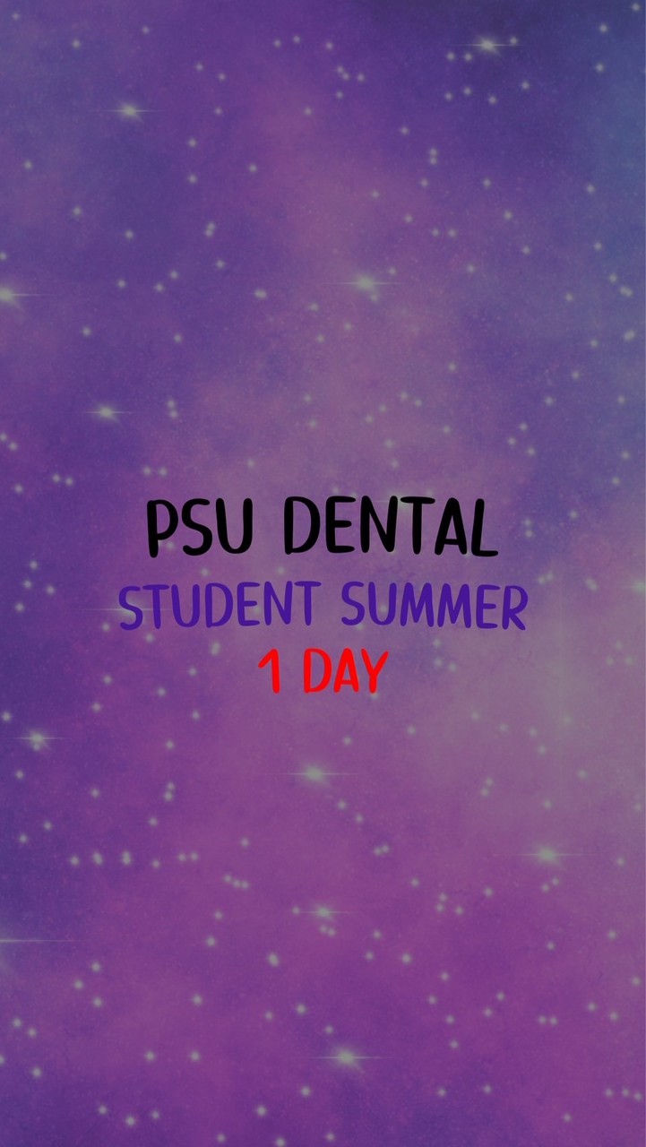 PSU DENTAL STUDENT SUMMER 1DAY