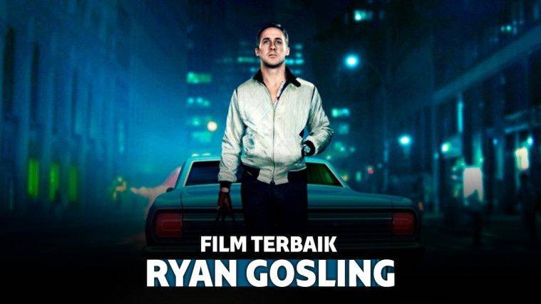 9 Film Ryan Gosling Terbaik Yang Mungkin Belum Kamu Tahu Keepo Me Line Today