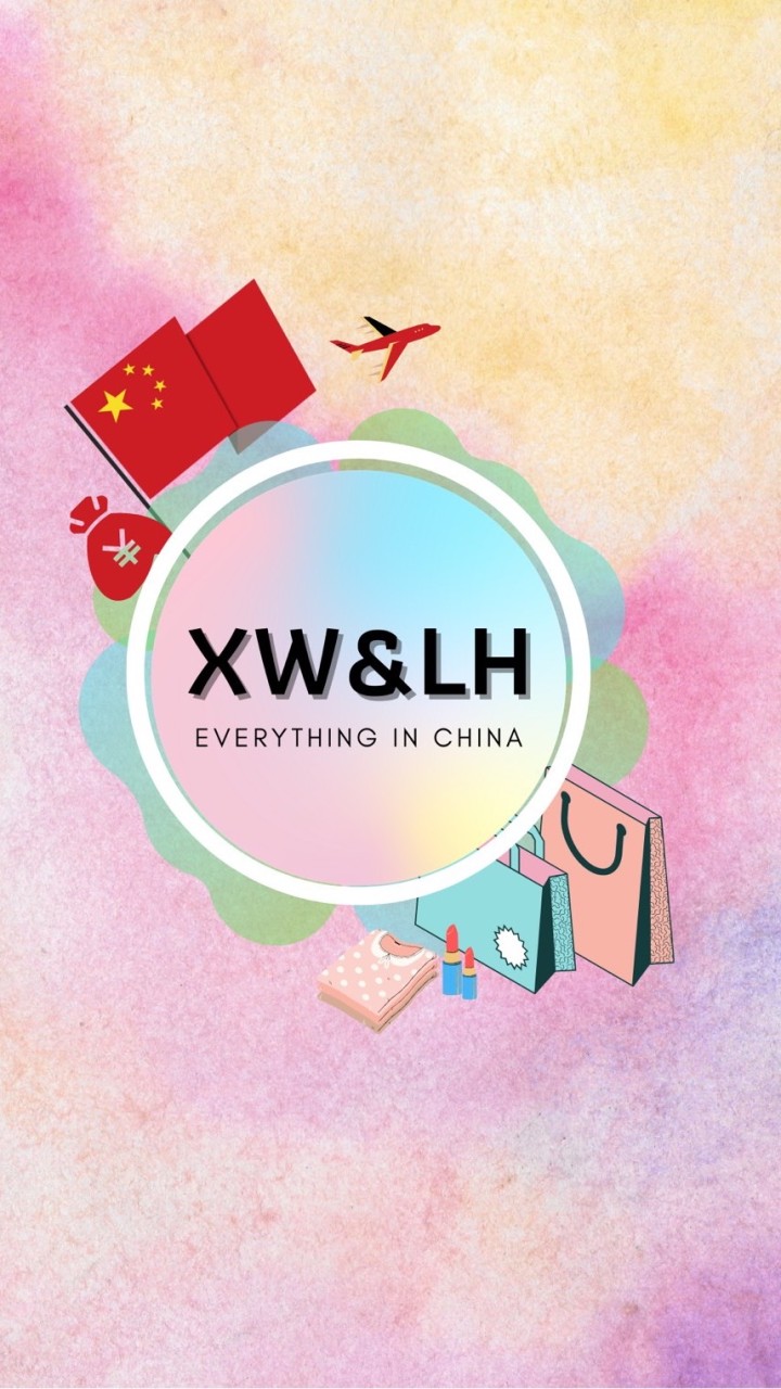 XW&LH  Everything in China🇨🇳