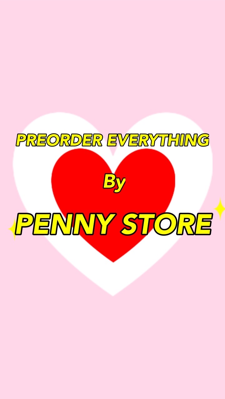 PREORDER EVERYTHING By Penny Store#V2