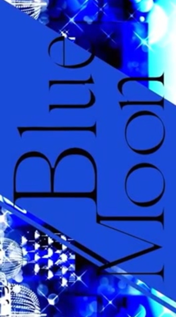 Blue Moon ＿＿。