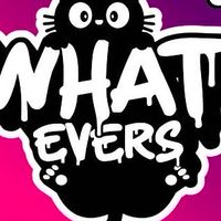 WHATEVER-7k