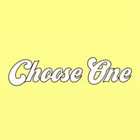 Choose One