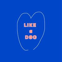 LIKE a DOG ★