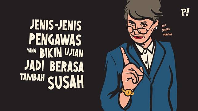 Jenis-jenis Pengawas yang Bikin Ujian Berasa Tambah Susah